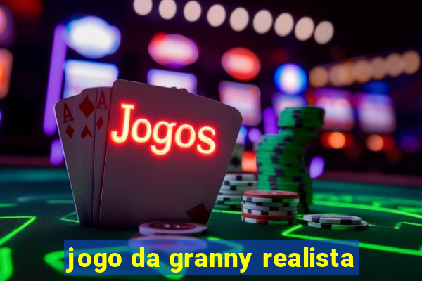 jogo da granny realista